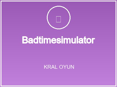 Badtimesimulator