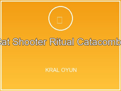 Cat Shooter Ritual Catacombs