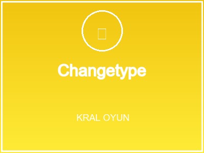 Changetype