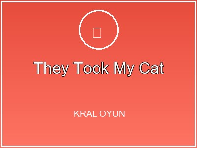 They Took My Cat
